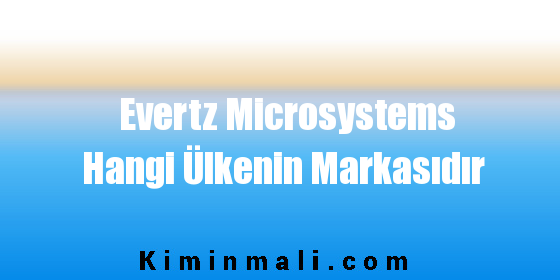 Evertz Microsystems Hangi Ülkenin Markasıdır