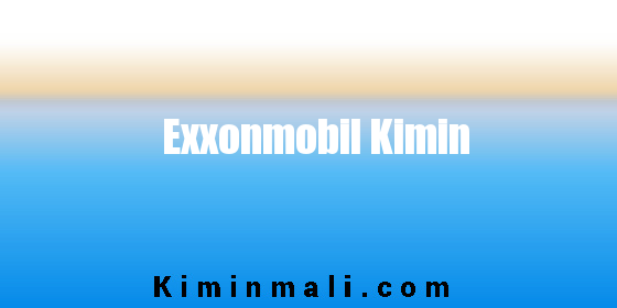 Exxonmobil Kimin
