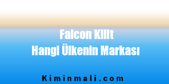 Falcon Kilit Hangi Ülkenin Markası