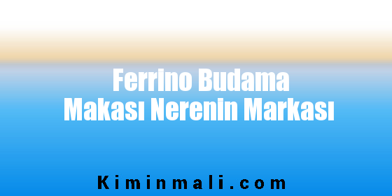 Ferrino Budama Makası Nerenin Markası