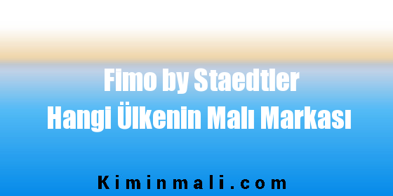 Fimo by Staedtler Hangi Ülkenin Malı Markası