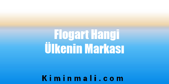 Flogart Hangi Ülkenin Markası