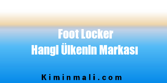Foot Locker Hangi Ülkenin Markası