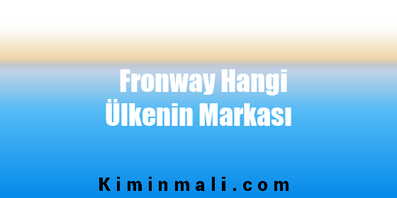 Fronway Hangi Ülkenin Markası