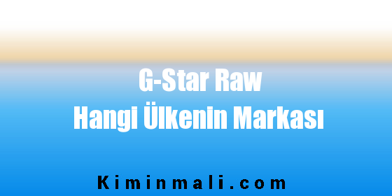G-Star Raw Hangi Ülkenin Markası