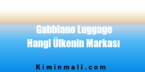 Gabbiano Luggage Hangi Ülkenin Markası