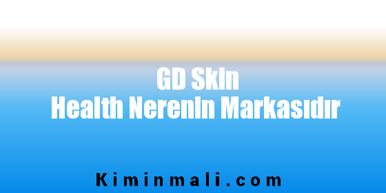 GD Skin Health Nerenin Markasıdır