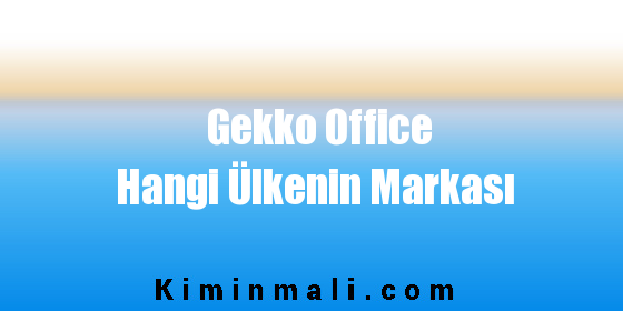 Gekko Office Hangi Ülkenin Markası