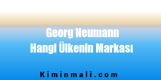 Georg Neumann Hangi Ülkenin Markası