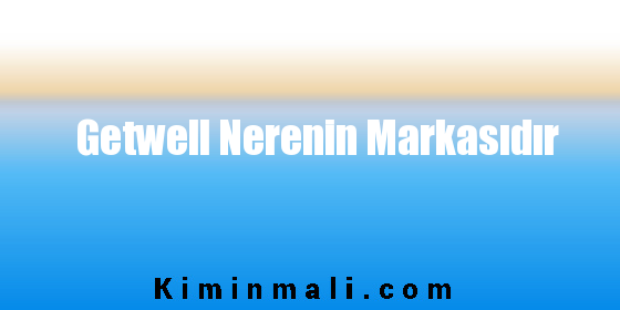 Getwell Nerenin Markasıdır