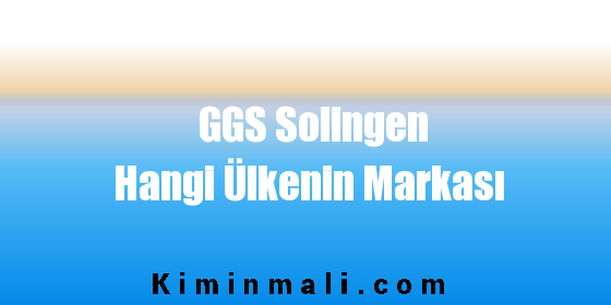 GGS Solingen Hangi Ülkenin Markası