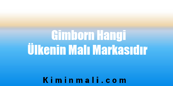 Gimborn Hangi Ülkenin Malı Markasıdır