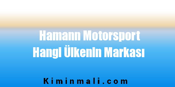 Hamann Motorsport Hangi Ülkenin Markası