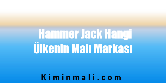 Hammer Jack Hangi Ülkenin Malı Markası