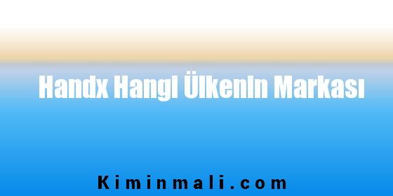 Handx Hangi Ülkenin Markası