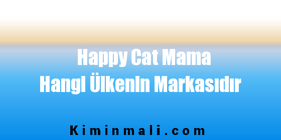 Happy Cat Mama Hangi Ülkenin Markasıdır
