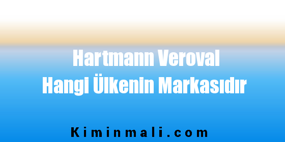 Hartmann Veroval Hangi Ülkenin Markasıdır