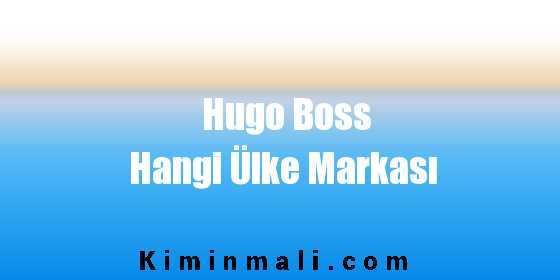 Hugo Boss Hangi Ülke Markası