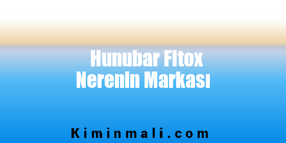 Hunubar Fitox Nerenin Markası