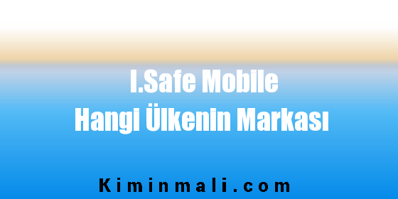 I.Safe Mobile Hangi Ülkenin Markası