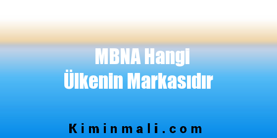 MBNA Hangi Ülkenin Markasıdır