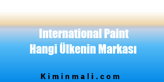 International Paint Hangi Ülkenin Markası
