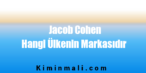 Jacob Cohen Hangi Ülkenin Markasıdır