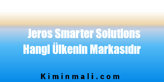Jeros Smarter Solutions Hangi Ülkenin Markasıdır