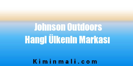 Johnson Outdoors Hangi Ülkenin Markası