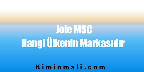 Joie MSC Hangi Ülkenin Markasıdır