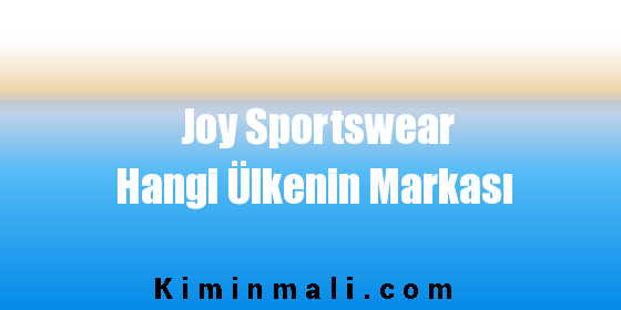 Joy Sportswear Hangi Ülkenin Markası