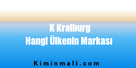K Kraiburg Hangi Ülkenin Markası