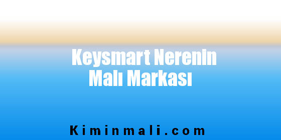 Keysmart Nerenin Malı Markası