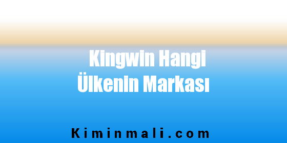 Kingwin Hangi Ülkenin Markası
