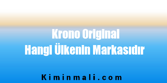 Krono Original Hangi Ülkenin Markasıdır