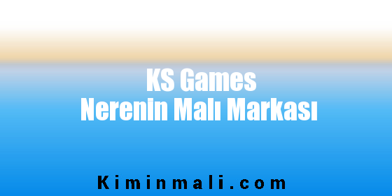 KS Games Nerenin Malı Markası