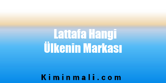 Lattafa Hangi Ülkenin Markası