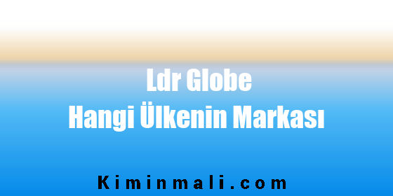 Ldr Globe  Hangi Ülkenin Markası
