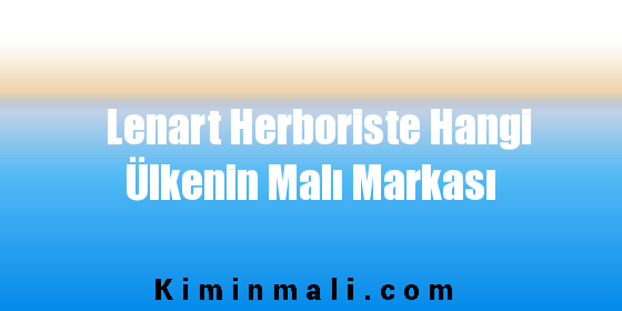 Lenart Herboriste Hangi Ülkenin Malı Markası
