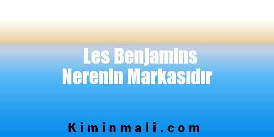 Les Benjamins Nerenin Markasıdır