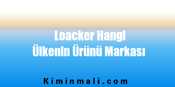 Loacker Hangi Ülkenin Ürünü Markası