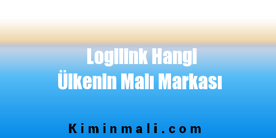Logilink Hangi Ülkenin Malı Markası
