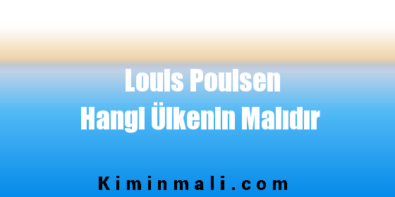 Louis Poulsen Hangi Ülkenin Malıdır