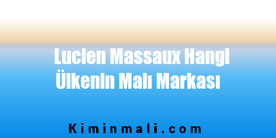 Lucien Massaux Hangi Ülkenin Malı Markası