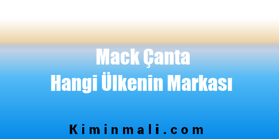 Mack Çanta Hangi Ülkenin Markası