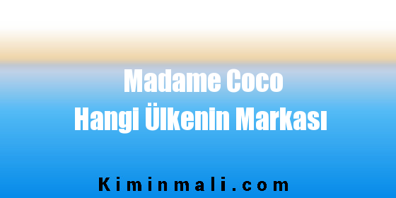 Madame Coco Hangi Ülkenin Markası