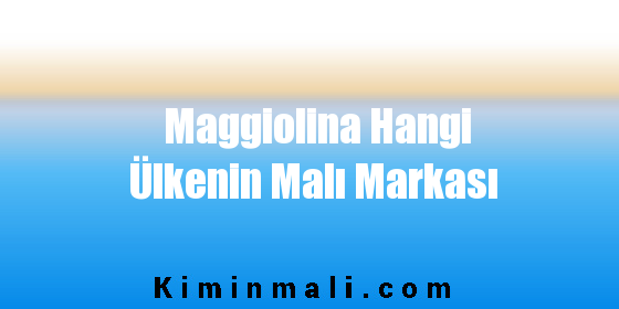 Maggiolina Hangi Ülkenin Malı Markası