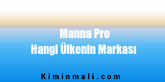 Manna Pro Hangi Ülkenin Markası