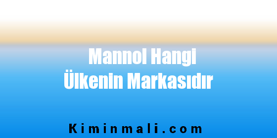 Mannol Hangi Ülkenin Markasıdır
