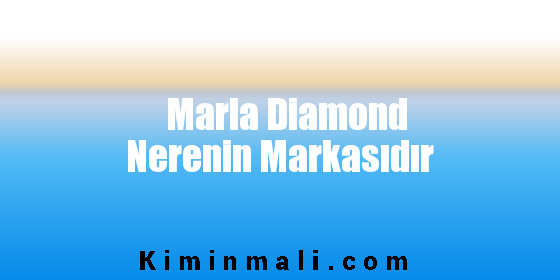 Marla Diamond Nerenin Markasıdır